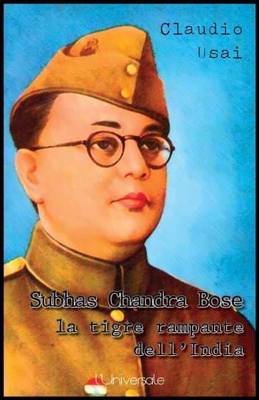 Subhas Chandra Bose, la tigre rampante dell'India - Claudio Usai