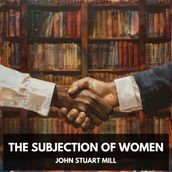 Subjection of Women, The (Unabridged)