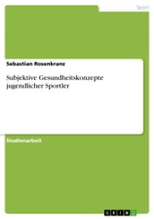 Subjektive Gesundheitskonzepte jugendlicher Sportler