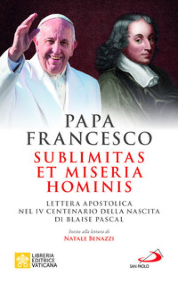 Sublimitas et miseria hominis. Lettera apostolica nel IV centenario della nascita di Blaise Pascal - Papa Francesco (Jorge Mario Bergoglio)