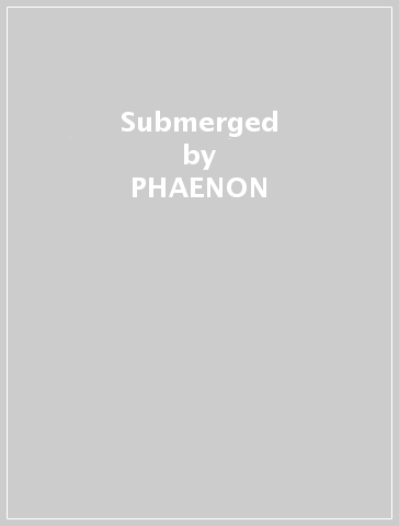 Submerged - PHAENON