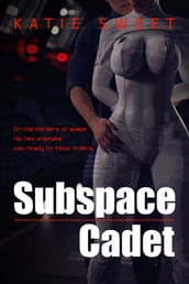 Subspace Cadet (a Science Fiction BDSM novella)