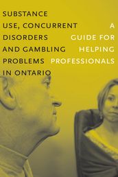 Substance Use, Concurrent Disorders and Gambling Problems in Ontario