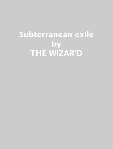 Subterranean exile - THE WIZAR