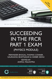 Succeeding in the FRCR Part 1 Exam (Physics Module)