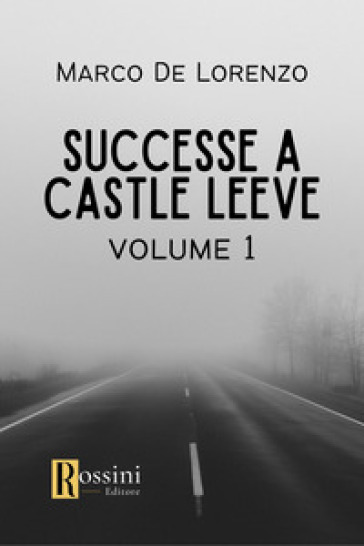 Successe a Castle Leeve. Vol. 1 - Marco De Lorenzo