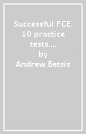 Successful FCE. 10 practice tests. Student