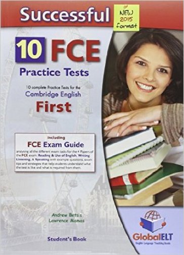 Successful FCE. 10 practice tests. Student's Book-Self study guide. Per le Scuole superiori. Con CD Audio formato MP3. Con espansione online - Andrew Betsis - Lawrence Mamas