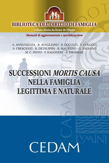 Successioni mortis causa nella famiglia legittima e naturale - Avagliano Rita - Colucci Rosanna - Vito Colucci - Annamaria Crescenzi - Bruno De Filippis - Maurano Rita - Paesano Gaetana - Pinto Maria Cristina - Ragonese Francesco - Savarese Stefano - Antonio Annunziata