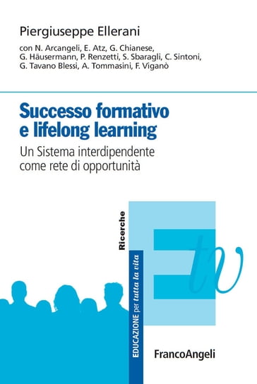 Successo formativo e lifelong learning. Un sistema interdipendente come rete di opportunità - Piergiuseppe Ellerani