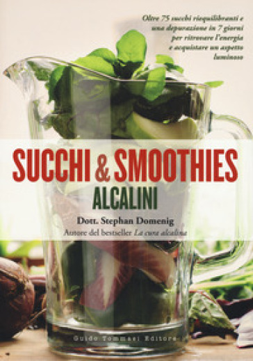Succhi e smoothies alcalini - Stephan Domenig