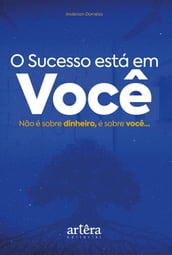 O Sucesso está em Você: Não é Sobre Dinheiro, é Sobre Você