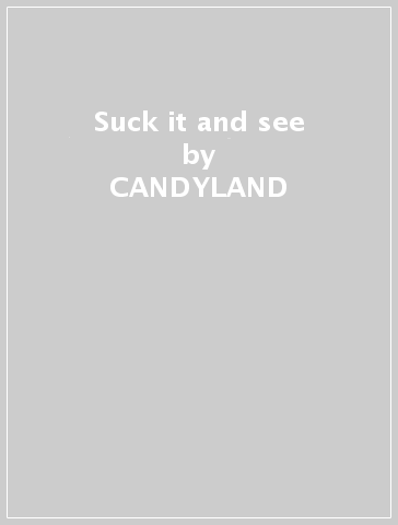 Suck it and see - CANDYLAND