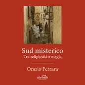 Sud misterico. Tra religiosità e magia