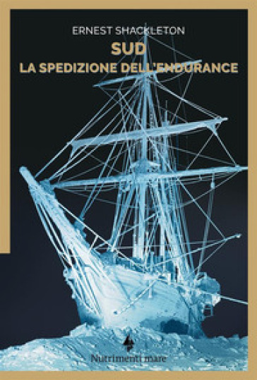 Sud. La spedizione dell'Endurance - Ernest Shackleton - Filippo Tuena