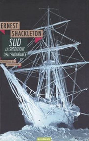 Sud. La spedizione dell'Endurance - Ernest Shackleton - Filippo Tuena