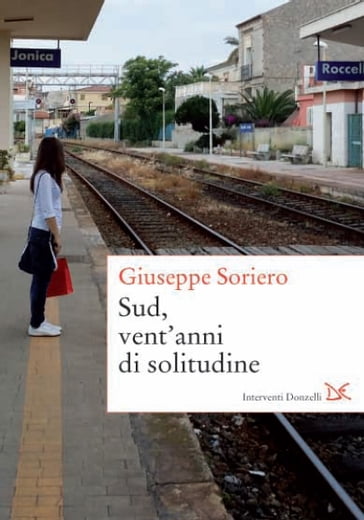 Sud, vent'anni di solitudine - Giuseppe Soriero