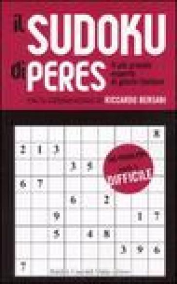Sudoku di Peres. Livello 4 difficile (Il) - Ennio Peres - Riccardo Bersani