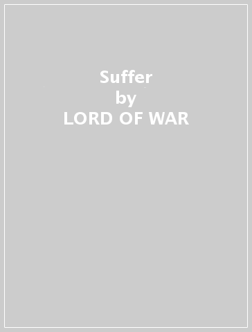 Suffer - LORD OF WAR