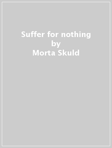 Suffer for nothing - Morta Skuld