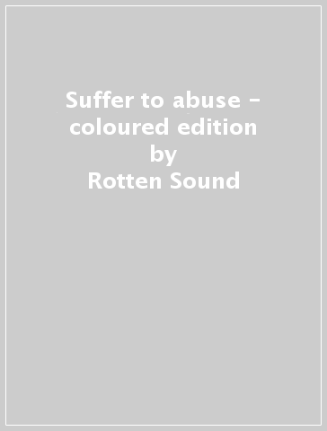 Suffer to abuse - coloured edition - Rotten Sound