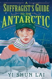 A Suffragist s Guide to the Antarctic