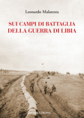 Sui campi di battaglia della guerra di Libia