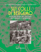 Sui colli di Bergamo. Frasche, osterie, ristoranti e alberghi