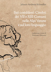 Sui cosiddetti cimbri dei VII e XIII comuni nelle Alpi Venete e sul loro linguaggio del Dottor Johannes Andreas Schmeller