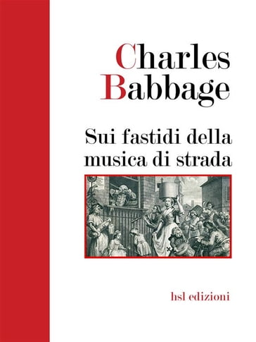 Sui fastidi della musica di strada (Tradotto) - Charles Babbage - Vito G. Cassano