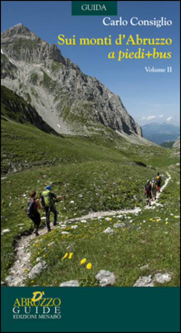 Sui monti d'Abruzzo a piedi + bus. 2. - Carlo Consiglio