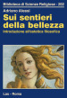 Sui sentieri della bellezza. Introduzione all estetica filosofica