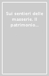 Sui sentieri delle masserie. Il patrimonio dell architettura agreste del Salento