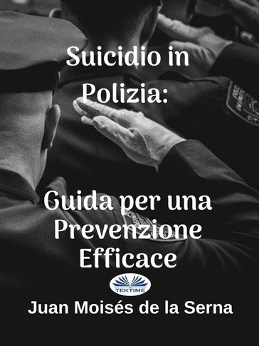 Suicidio In Polizia: Guida Per Una Prevenzione Efficace - Juan Moisés de la Serna