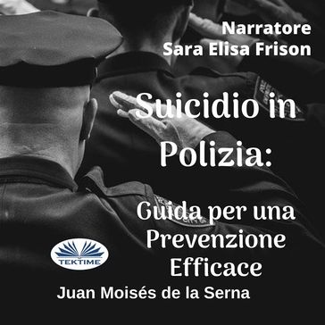 Suicidio In Polizia: Guida Per Una Prevenzione Efficace - Juan Moisés de la Serna