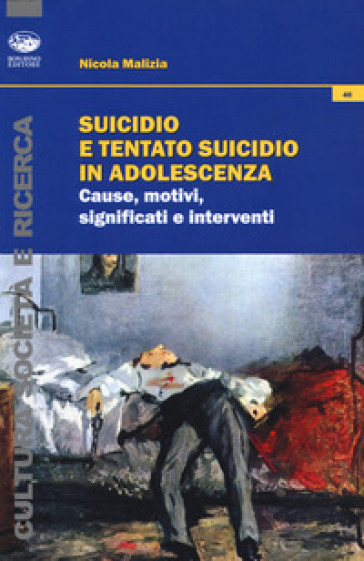 Suicidio e tentato suicidio in adolescenza. Cause, motivi, significati e interventi - Nicola Malizia