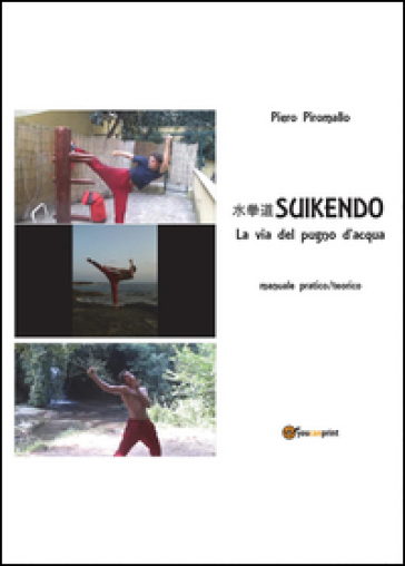 Suikendo. La via del pugno d'acqua - Piero Piromallo