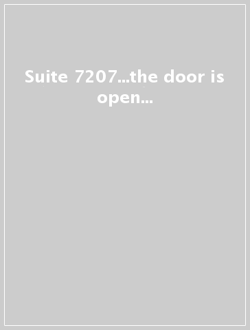 Suite 7207...the door is open...