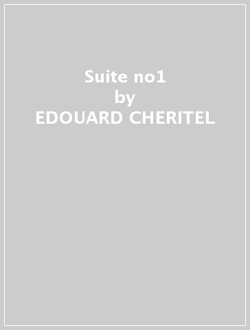 Suite no1 - EDOUARD CHERITEL