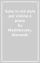 Suite in old style per violino e piano