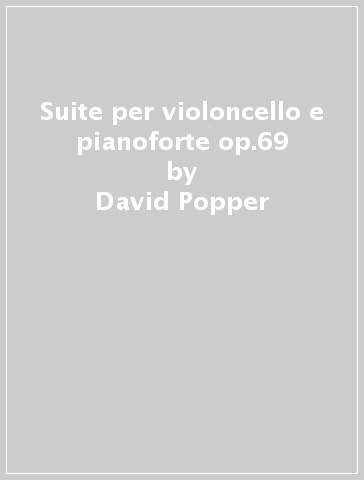 Suite per violoncello e pianoforte op.69 - David Popper