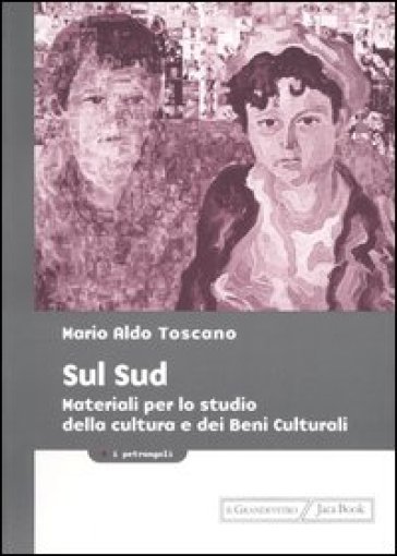 Sul Sud. Materiali per lo studio della cultura e dei beni culturali - Mario Aldo Toscano