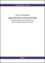 Sul catalogo dei feudi e dei feudatari delle provincie napoletane sotto la denominazione normanna