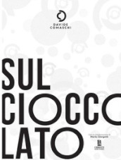 Sul cioccolato. Ediz. illustrata