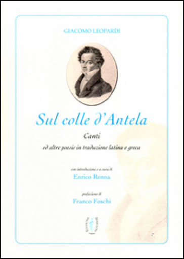 Sul colle d'Antela. Il cielo senza stelle. Testo latino a fronte - Giacomo Leopardi