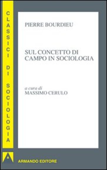 Sul concetto di campo in sociologia - Pierre Bourdieu