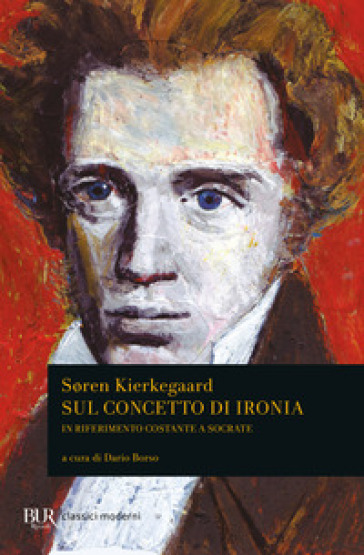 Sul concetto di ironia in riferimento costante a Socrate - Søren Kierkegaard