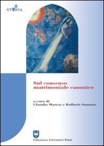 Sul consenso matrimoniale canonico - Raffaele Santoro - Claudio Marras