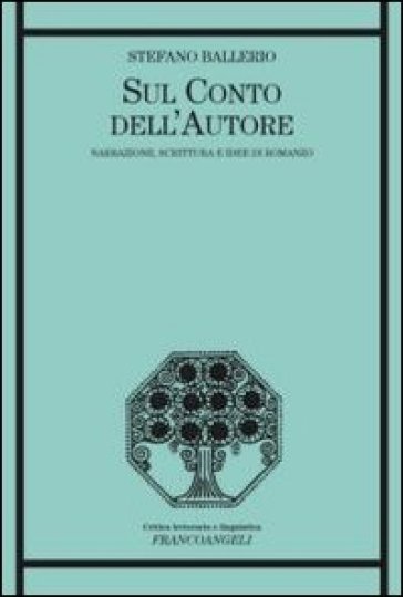 Sul conto dell'autore. Narrazione, scrittura e idee di romanzo - Stefano Ballerio