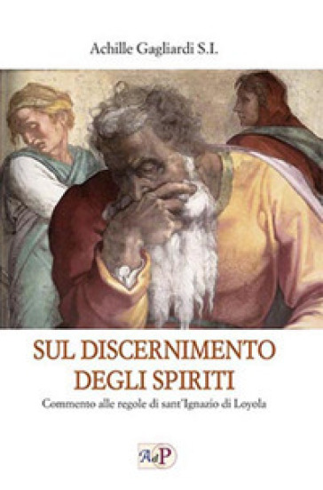 Sul discernimento degli spiriti. Commento alle regole di sant'Ignazio di Loyola